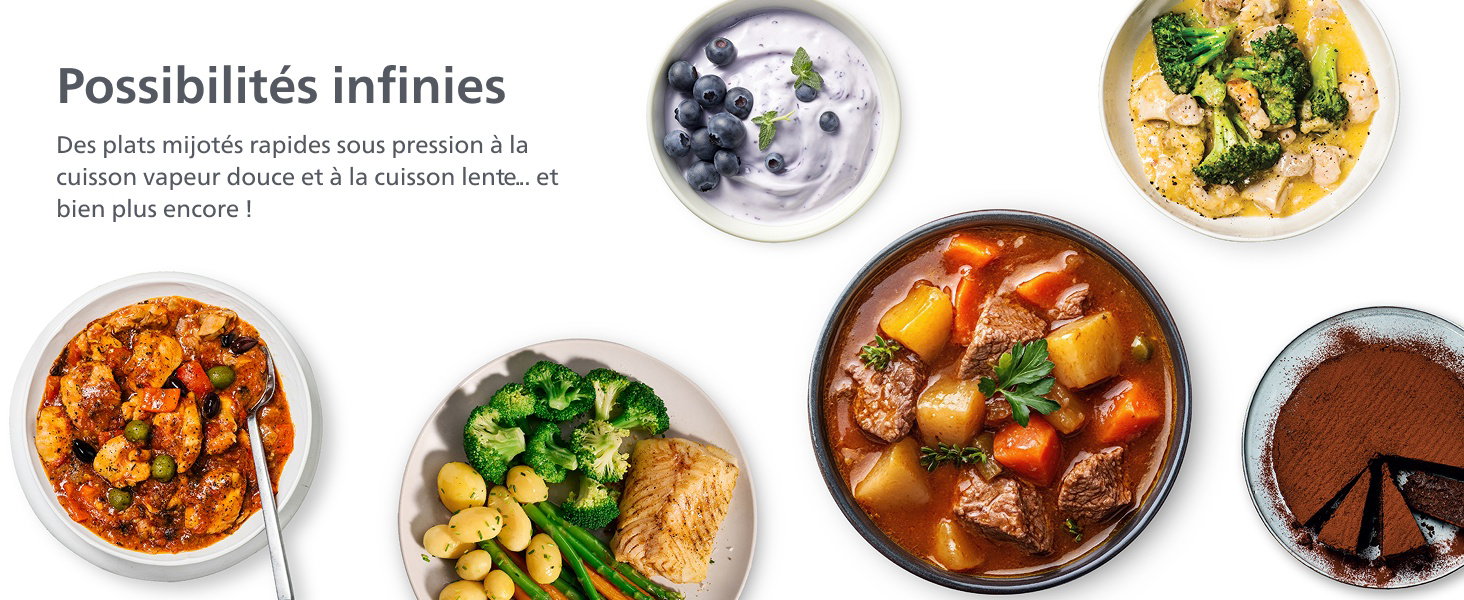 Possibilités infinies Des plats mijotés rapides sous pression à la cuisson vapeur douce et à la cuisson lente... et bien plus encore !